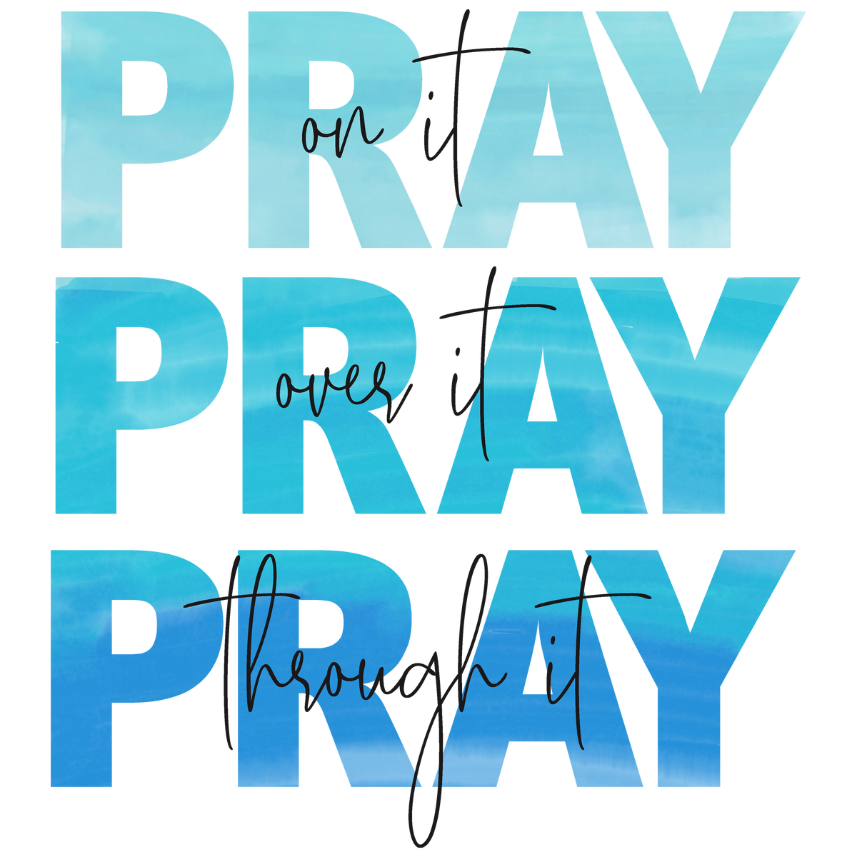 Pray On It, Over It, Through It Blue, Vinyl Sticker 3x3 in.