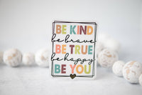 Be Kind Brave True Happy You CLEAR 3'' Sticker