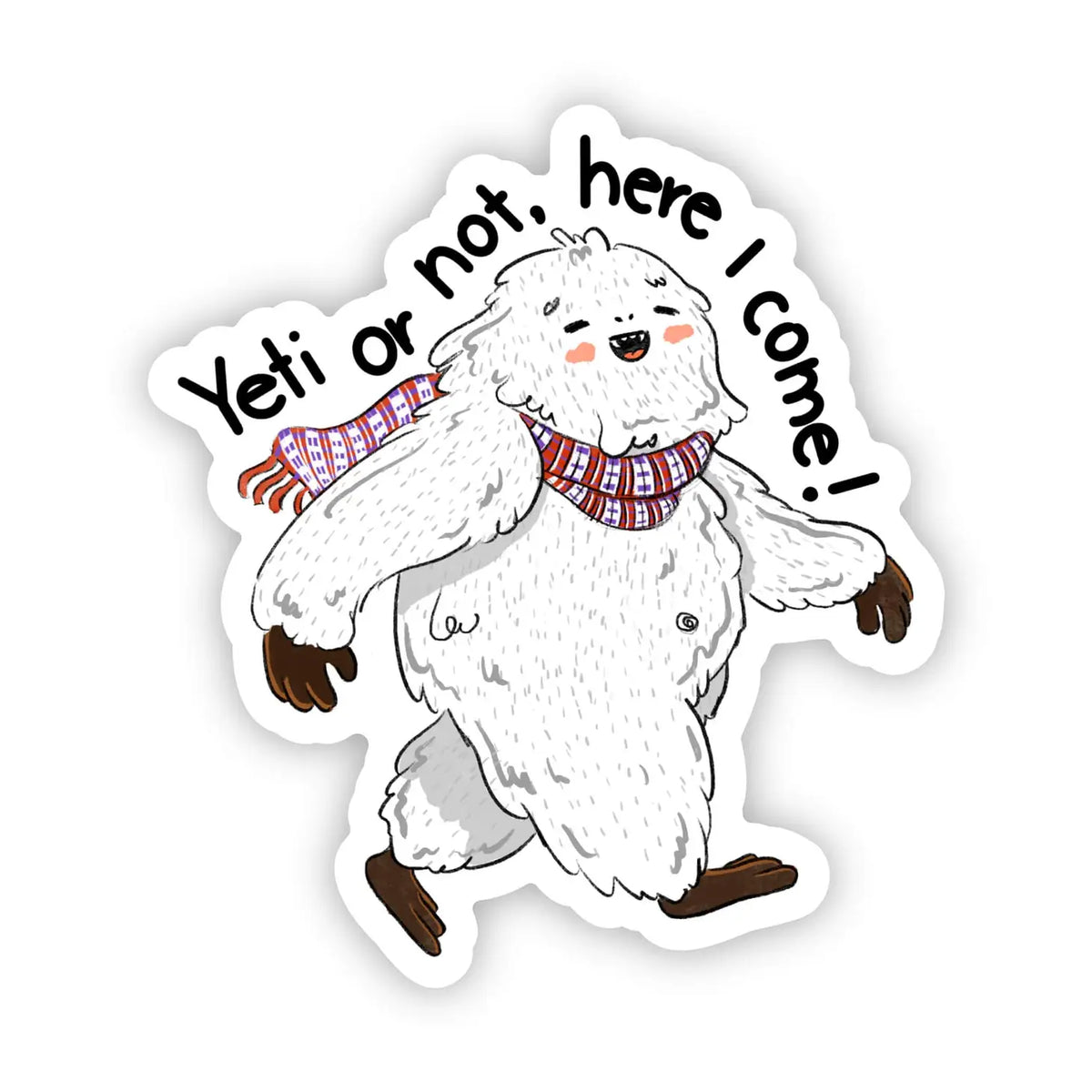 "Yeti or Not, Here I Come" Sticker