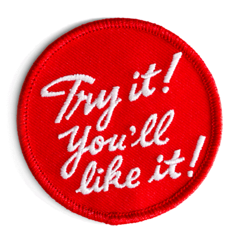 Try It You'll Like It Embroidered Iron-On Patch: 2.5" wide